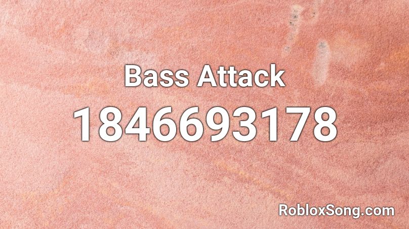 Bass Attack Roblox ID
