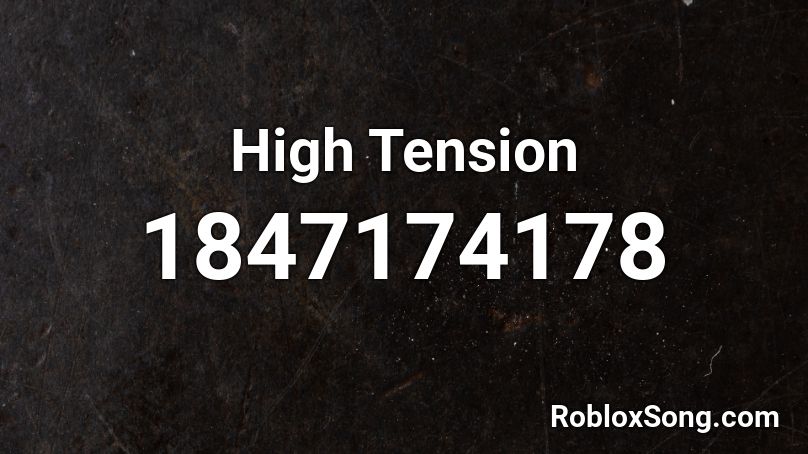 High Tension Roblox ID