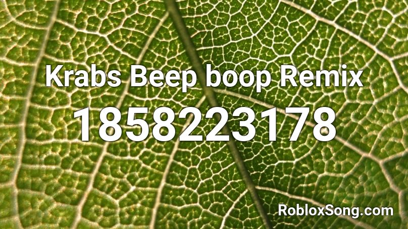 Krabs Beep Boop Remix Roblox Id Roblox Music Codes - roblox loud beeping
