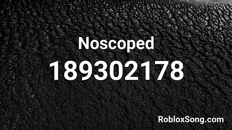 Noscoped Roblox ID