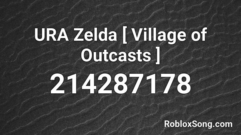 URA Zelda    [ Village of Outcasts ] Roblox ID