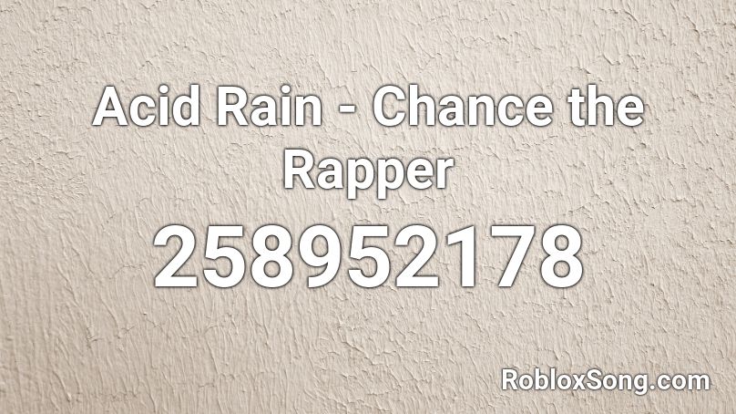 Acid Rain - Chance the Rapper Roblox ID