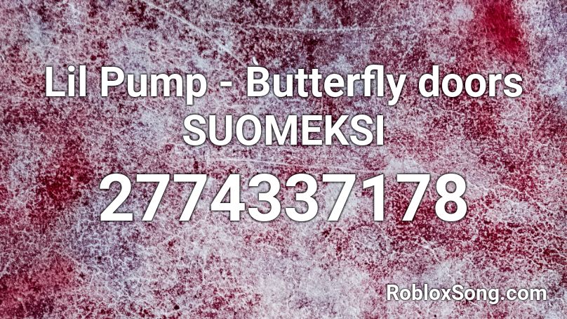 Lil Pump - Butterfly doors SUOMEKSI Roblox ID