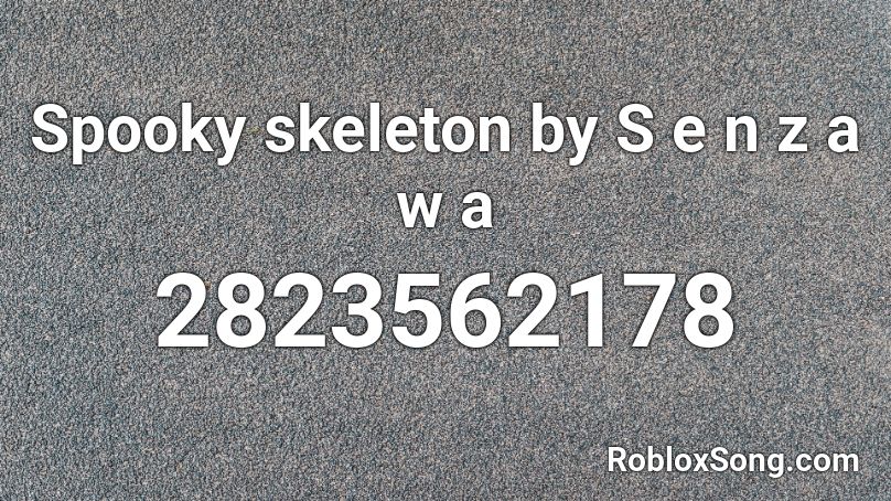 Spooky skeleton by S e n z a w a Roblox ID