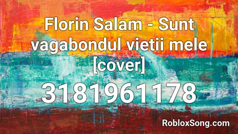 Florin Salam - Sunt vagabondul vietii mele [cover] Roblox ID
