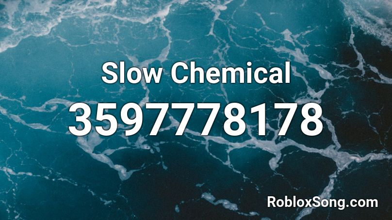 Slow Chemical Roblox ID