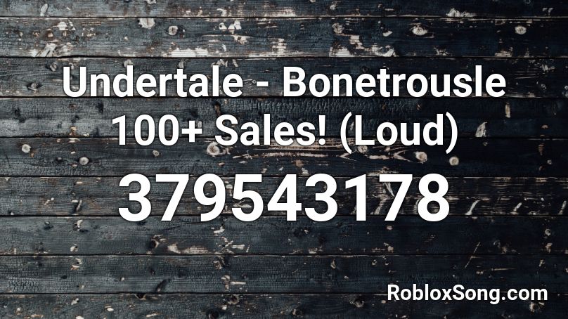 Undertale Bonetrousle 100 Sales Loud Roblox Id Roblox Music Codes - loud japanese music roblox id