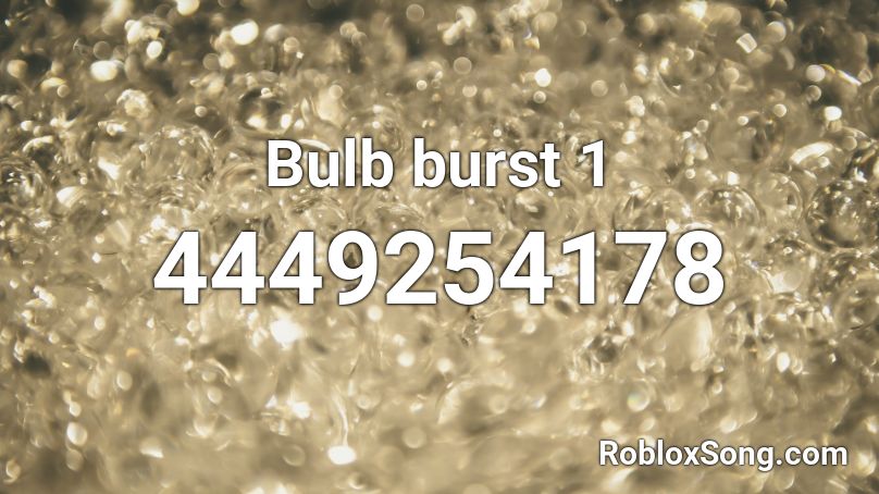 Bulb burst 1 Roblox ID