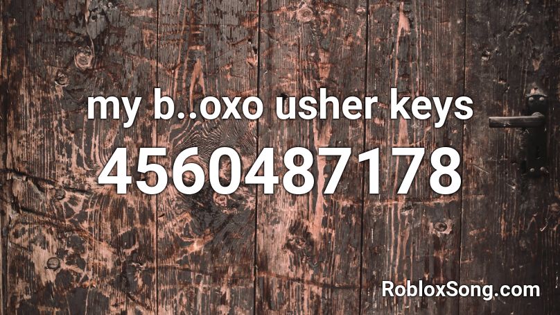 my b..oxo usher keys Roblox ID