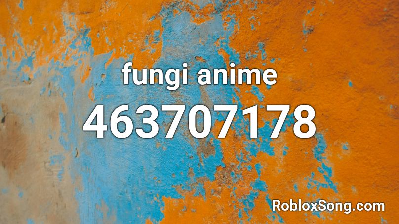 fungi anime Roblox ID