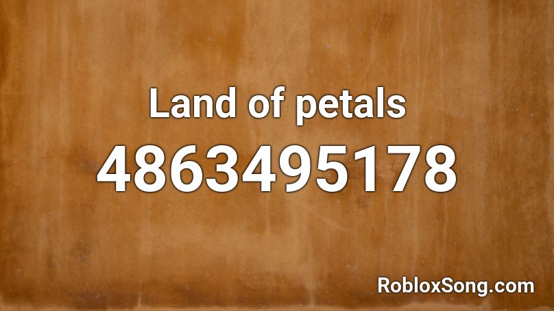 Land of petals Roblox ID