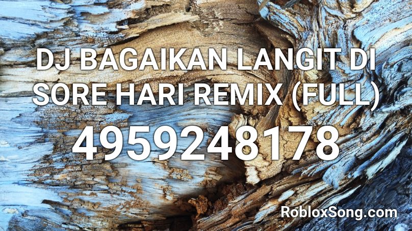 DJ BAGAIKAN LANGIT DI SORE HARI REMIX (FULL) Roblox ID