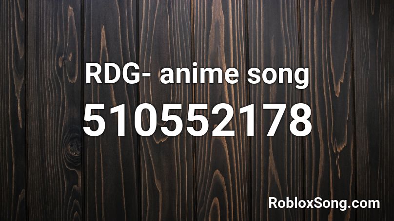 RDG- anime song Roblox ID