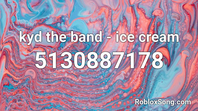 kyd the band - ice cream Roblox ID
