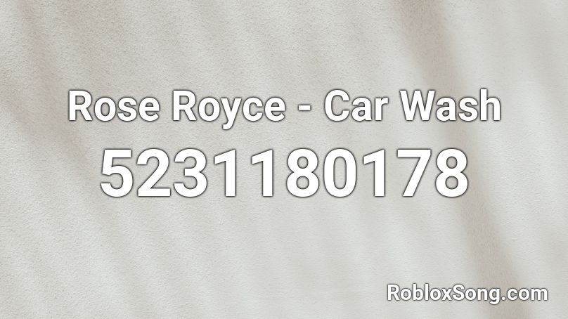 Rose Royce - Car Wash Roblox ID
