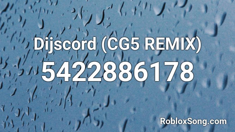 Dijscord CG5 REMIX Roblox ID Roblox Music Codes 5422886178 