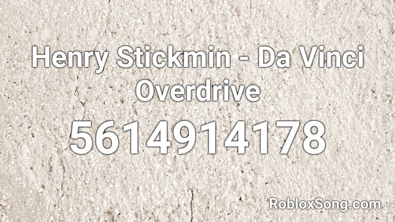 Henry Stickmin - Da Vinci Overdrive Roblox ID