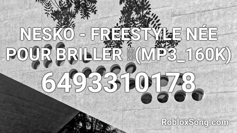NESKO -  FREESTYLE NÉE POUR BRILLER ✨(MP3_160K) Roblox ID