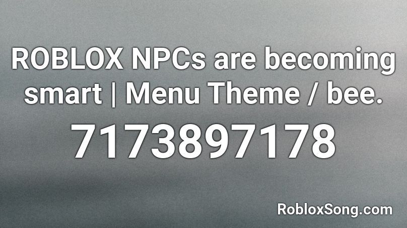 ROBLOX NPCs are becoming smart | Menu Theme / bee. Roblox ID