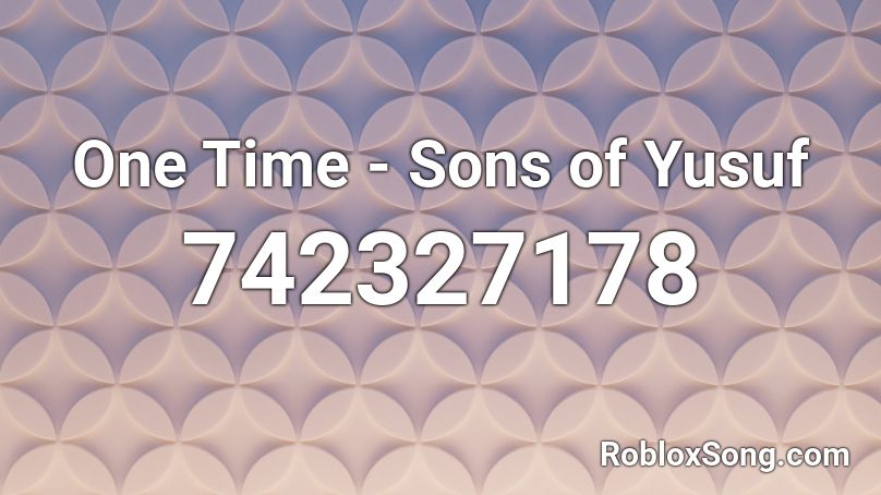 One Time - Sons of Yusuf Roblox ID