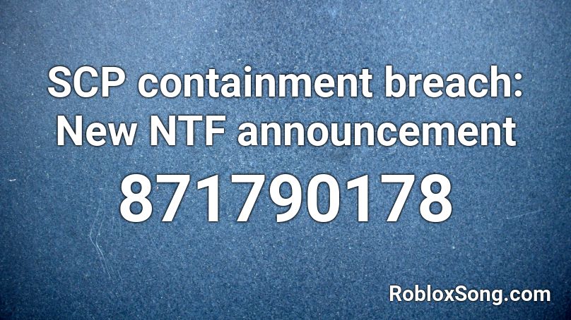 SCP containment breach: New NTF announcement Roblox ID