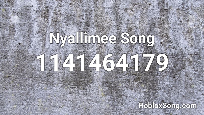 Nyallimee Song Roblox ID