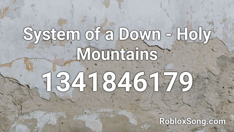 System of a Down - Holy Mountains Roblox ID