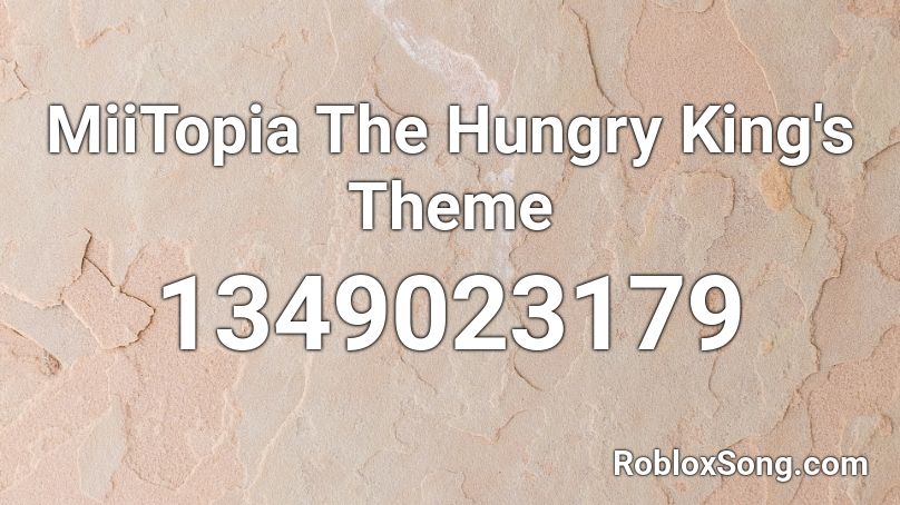 MiiTopia The Hungry King's Theme Roblox ID