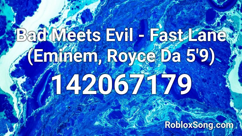 Bad Meets Evil - Fast Lane (Eminem, Royce Da 5'9) Roblox ID