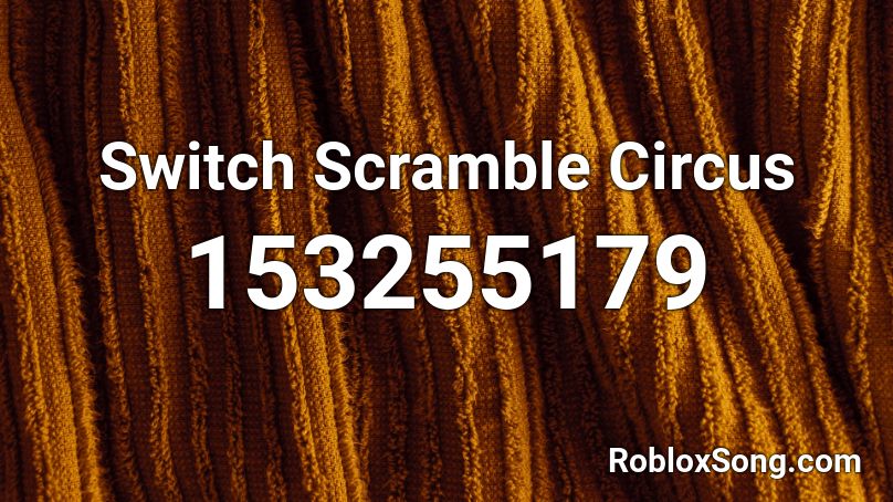 Switch Scramble Circus Roblox ID