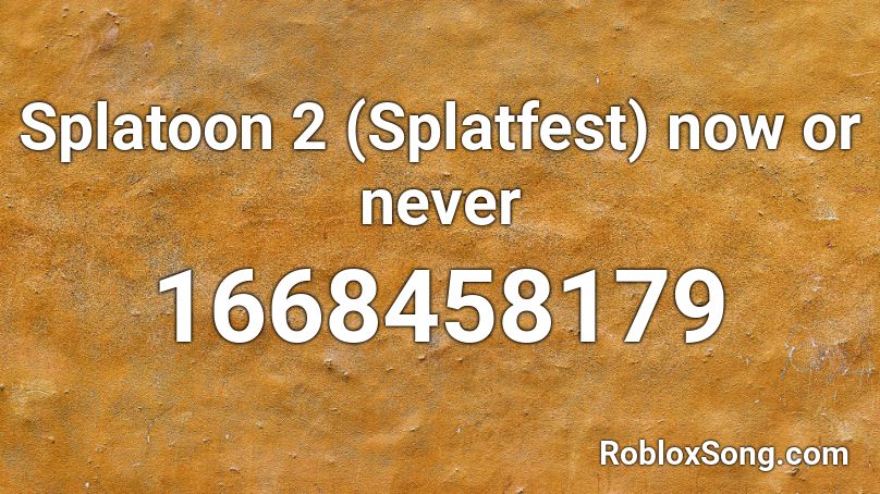 Splatoon 2 (Splatfest) now or never Roblox ID