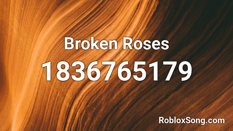 Broken Roses Roblox ID
