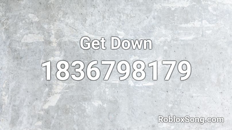 Get Down Roblox ID