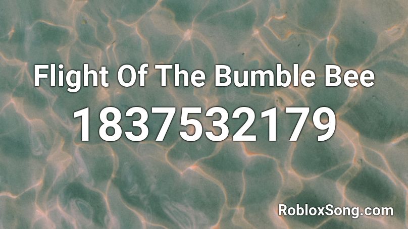 Flight Of The Bumble Bee Roblox ID