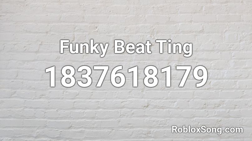 Funky Beat Ting Roblox ID