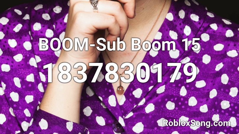 BOOM-Sub Boom 15 Roblox ID