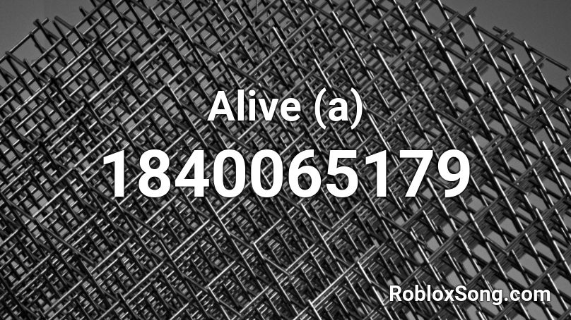 Alive (a) Roblox ID