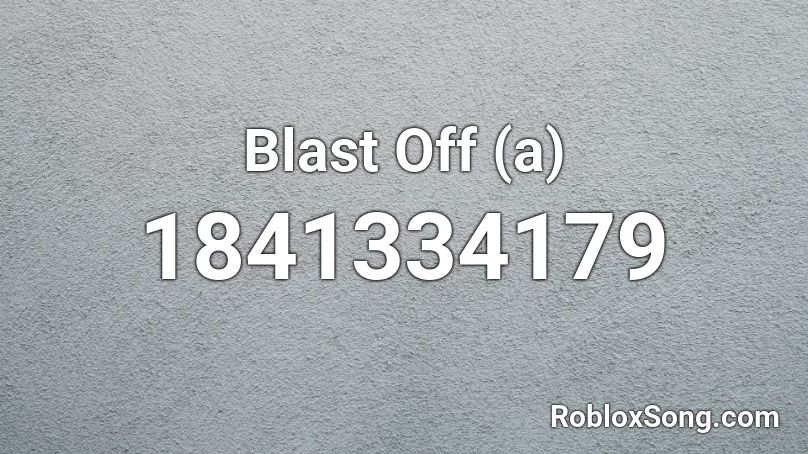 Blast Off (a) Roblox ID