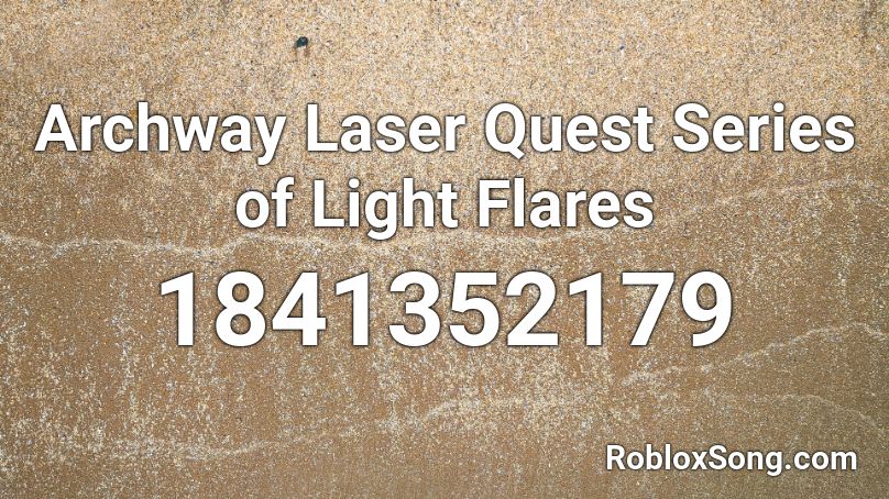 Archway Laser Quest Series of Light Flares Roblox ID