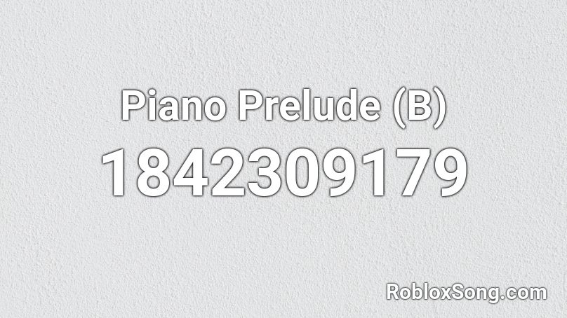 Piano Prelude (B) Roblox ID