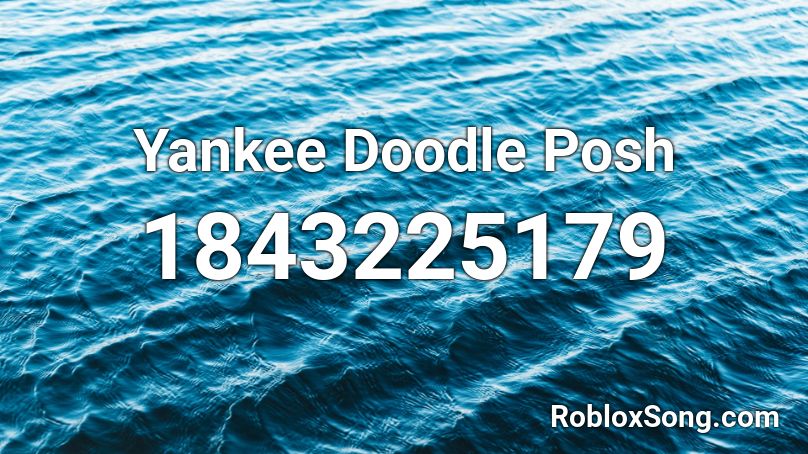 Yankee Doodle Posh Roblox ID