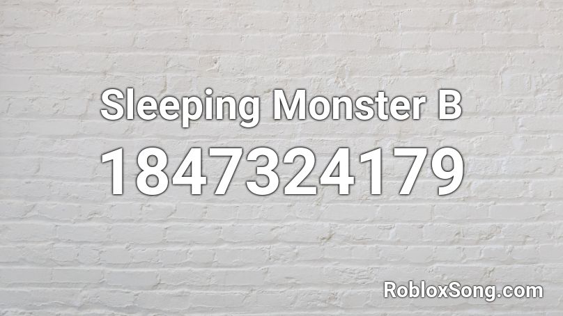 Sleeping Monster  B Roblox ID