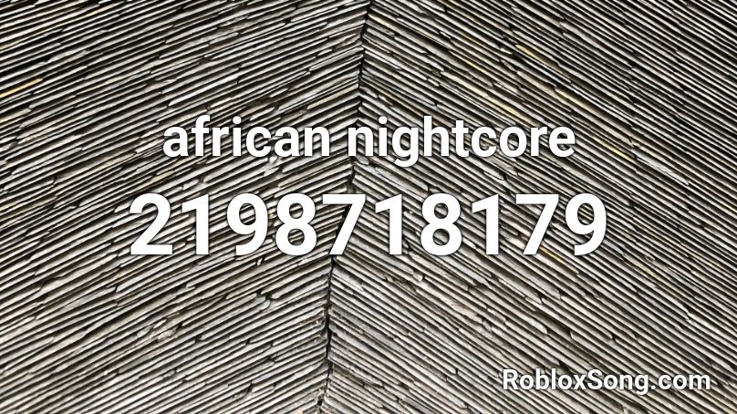 african nightcore Roblox ID