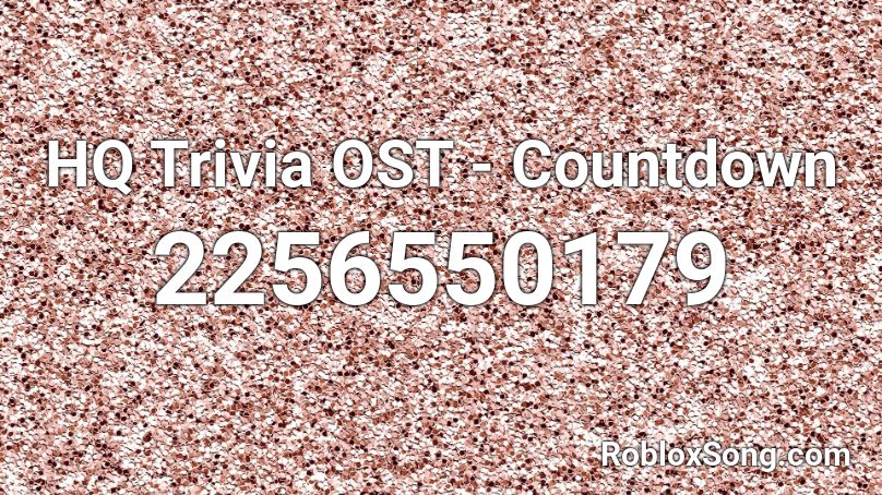 HQ Trivia OST - Countdown Roblox ID