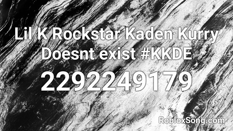 Lil K Rockstar Kaden Kurry Doesnt exist #KKDE Roblox ID