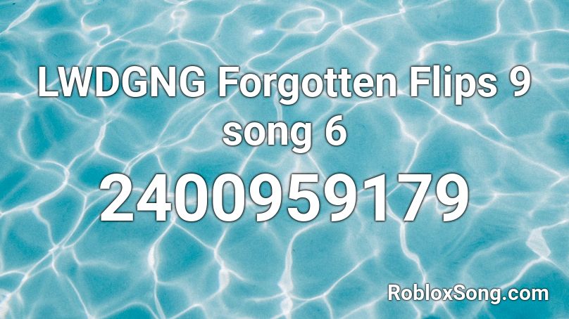 LWDGNG Forgotten Flips 9 song 6 Roblox ID