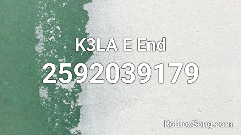 K3LA E End Roblox ID