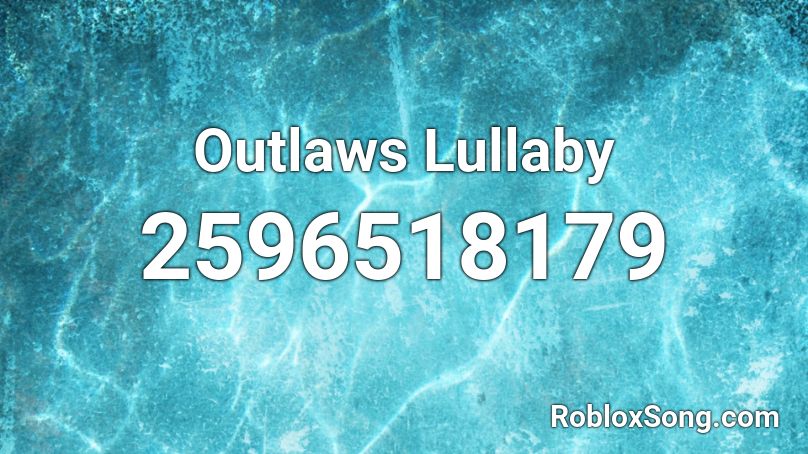 Outlaws Lullaby Roblox ID