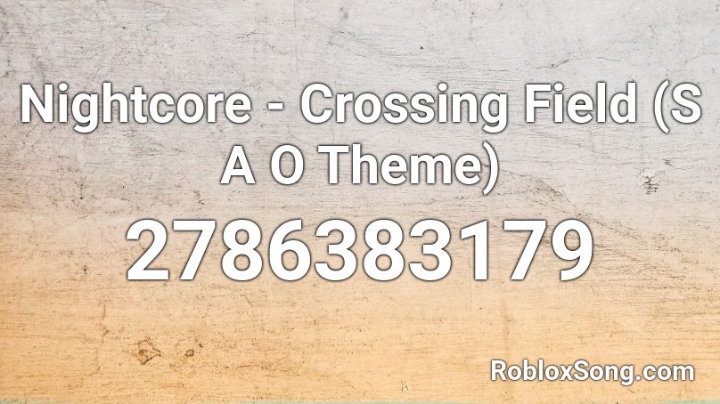 Nightcore - Crossing Field (S A O Theme) Roblox ID