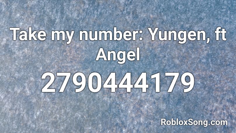Take My Number Yungen Ft Angel Roblox Id Roblox Music Codes - roblox ro bamba